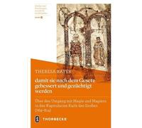 damit sie nach dem Gesetz gebessert und gezüchtigt werden: Über den Umgang mit Magie und Magiern in den Kapitularien Karls des Großen (769-814): 18
