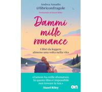 Dammi mille romance. I libri da leggere almeno una volta nella vita
