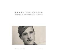 Dammi tue notizie: Memorie di un carabiniere in guerra