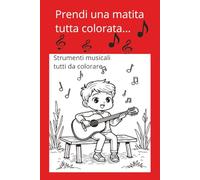 Dammi una matita tutta colorata: Strumenti musicali tutti da colorare