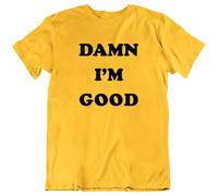 Damn I’m Good Dale Earnhardt The Intimidation Nascar T Tshirts Camisetas y Tops tee Tshirts Camisetas y topss Gift New(Medium)