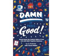 Damn It Feels Good: Knock Down the Cubicle Walls of Your Life with Built Together Business