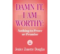DAMN IT, I AM WORTHY: Nothing to Prove or Promise