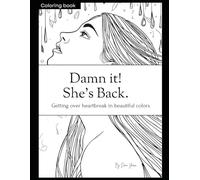 Damn it! She’s Back: Getting over heartbreak in beautiful colors