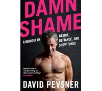 Damn Shame: A Memoir of Desire, Defiance, and Show Tunes