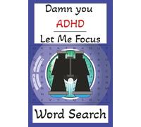 Damn You ADHD Let Me Focus Word Search: 6x9 inch, 110 pages, 55 puzzles, 495 words for focusing with ADHD. Great as a mind exercise or as a gift