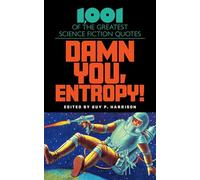 Damn You, Entropy! – 1.001 de las mejores citas de ciencia ficción – Globe Pequot Press
