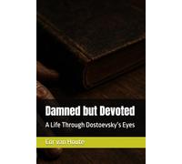 Damned but Devoted: A Life Through Dostoevsky’s Eyes: 2 (THE MINDSET TRANSFORMATION SERIES)