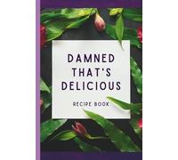 Damned That's Delicious: a recipe keepsake book - Personalized blank cookbook for recipes to write in for women
