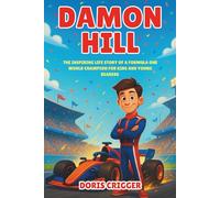Damon Hill Biography: The Inspiring Life Story of a Formula One World Champion for Kids and Young Readers