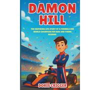 Damon Hill Biography: The Inspiring Life Story of a Formula One World Champion for Kids and Young Readers