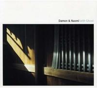 Damon & Naomi - With Ghost