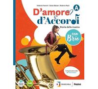 D'amore e d'Accordi con Brio. Per la Scuola media. Con e-book. Con espansione online. Storia della musica con brio (Vol. A)