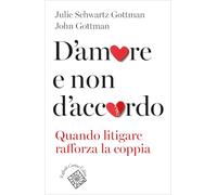 D'amore e non d'accordo. Quando litigare rafforza la coppia (Conchiglie)