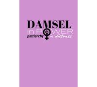 Damsel in Power, patriarchy in distress - PINK: Empowering Motivational Composition Notebook for Feminist Men and Women, for Powerful Girls and Allies to crush patriarchy