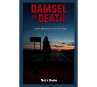 Damsel of Death: Aileen Wuornos True Crime Saga: 8 (Nora Documentaries)