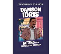 DAMSON IDRIS: Acting with Courage and Kindness- Biography for kids