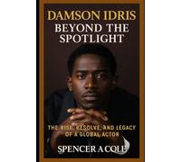 Damson Idris: Beyond the Spotlight: The Rise, Resolve, and Legacy of a Global Actor