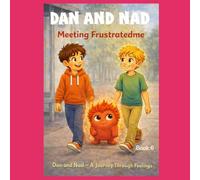 Dan And Nad Meeting Frustratedme: Learning to Try Again (Dan and Nad - A Journey Through Feelings)
