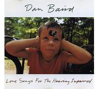 Dan Baird - Love Songs for the Hearing Impaired