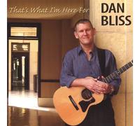 Dan Bliss - That's What I'm Here for