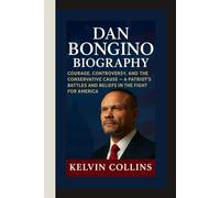 DAN BONGINO BIOGRAPHY: Courage, Controversy, and the Conservative Cause - A Patriot’s Battles and Beliefs in the Fight for America