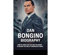 Dan Bongino Biography: How He Fought Big Tech and the Swamp to Become the King of Conservative Media