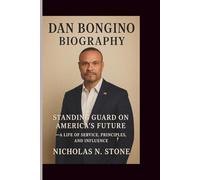 DAN BONGINO BIOGRAPHY: Standing Guard on America’s Future - a life of service, principles, and influence.