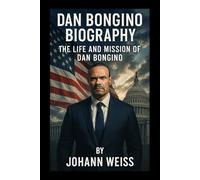 Dan Bongino biography: The Life and Mission of Dan Bongino