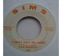 Dan Brantley - Please Accept My Love / I Cant Take No More - Dan Brantley 7" 45