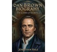 DAN BROWN BIOGRAPHY: The Codex of Secrets (Adds intrigue, suggests the manuscript at the center)