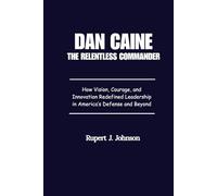 Dan Caine The Relentless Commander: How Vision, Courage, and Innovation Redefined Leadership in America’s Defense and Beyond