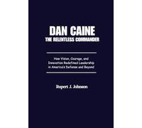 Dan Caine The Relentless Commander: How Vision, Courage, and Innovation Redefined Leadership in America’s Defense and Beyond