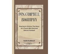 DAN CAMPBELL BIOGRAPHY: Roaring to Victory-The Story of a Coach Who Revived Detroit Football