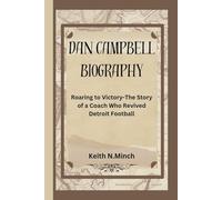 DAN CAMPBELL BIOGRAPHY: Roaring to Victory-The Story of a Coach Who Revived Detroit Football