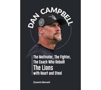DAN CAMPBELL: The Motivator, The Fighter, The Coach Who Rebuilt the Lions with Heart and Steel