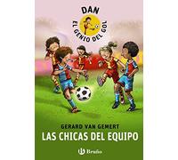 DAN, EL GENIO DEL GOL. Las chicas del equipo (Castellano - A PARTIR DE 8 AÑOS - PERSONAJES - Dan, el genio del gol)