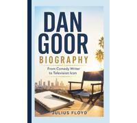 DAN GOOR BIOGRAPHY: From Comedy Writer to Television Icon