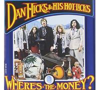 Dan Hicks & His Hot Licks - Where's the Money? by Dan Hicks & His Hot Licks Live edition (1990) Audio CD