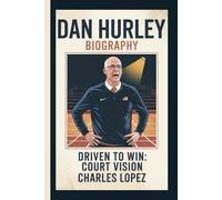 DAN HURLEY: DRIVEN TO WIN: COURT VISION
