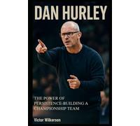 DAN HURLEY: The Power of Persistence - Building a Championship Team