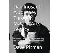 Dan Inosanto: A Journey Through Martial Arts Legacy: From Jeet Kune Do to Kali-Preserving the Art of Combat Across Generations