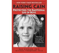 Raising Cain: Protecting the Emotional Life of Boys (Ballantine Reader's Circle)