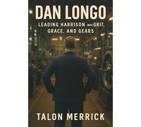 Dan Longo: Leading Harrison with Grit, Grace, and Gears