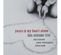DAN NIMMER TRIO - Yours Is My Heart Alone