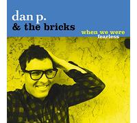 Dan P. & The Bricks - When We Were Fearless [VINYL] [Vinilo]