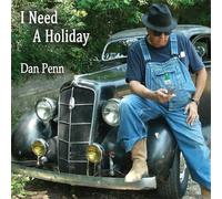 DAN PENN - I Need a Holiday