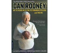 Dan Rooney: My 75 Years with the Pittsburgh Steelers and the NFL