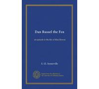 Dan Russel the Fox: an episode in the life of Miss Rowan
