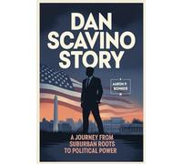 DAN SCAVINO STORY: A Journey from Suburban Roots to Political Power